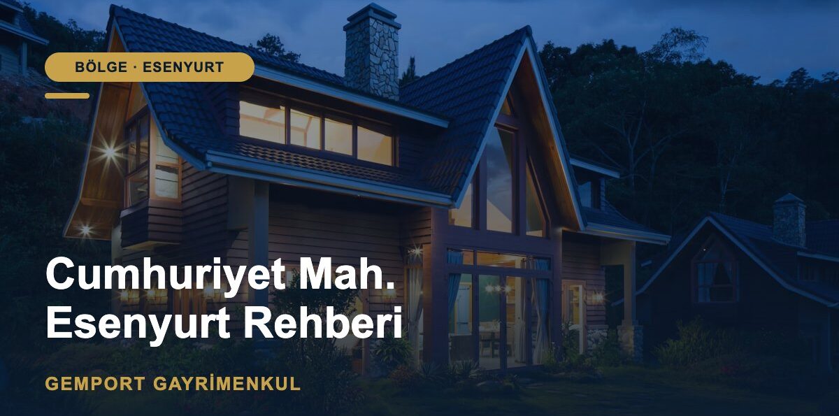 Esenyurt Cumhuriyet Mahallesi Rehberi (2026)