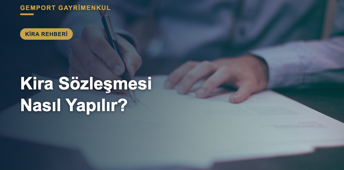 Kira Sözleşmesi Nasıl Yapılır? 2026 Rehberi ve Dikkat Edilecekler