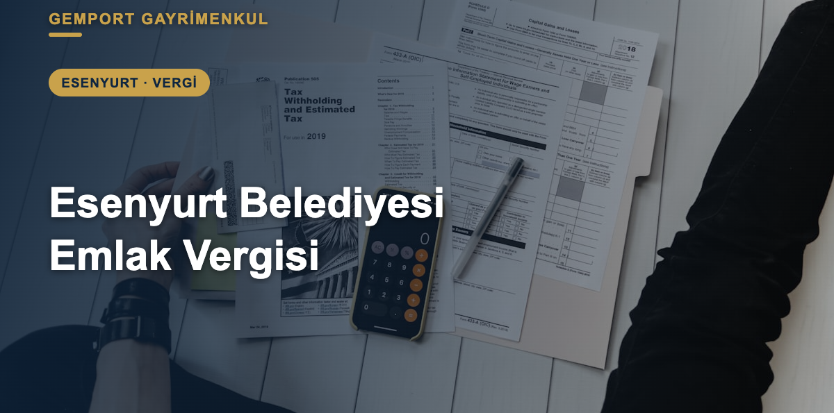 Esenyurt Belediyesi Emlak Vergisi 2026: Nasıl, Nereden ve Ne Zaman Ödenir?