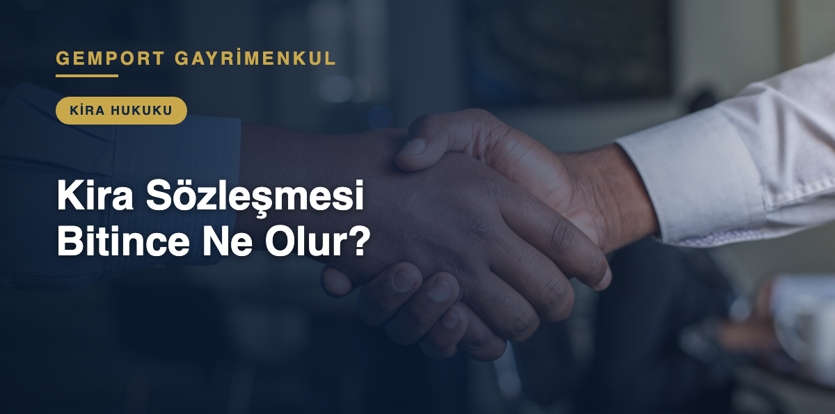 Kira Sözleşmesi Bitince Ne Olur? - Gemport Gayrimenkul