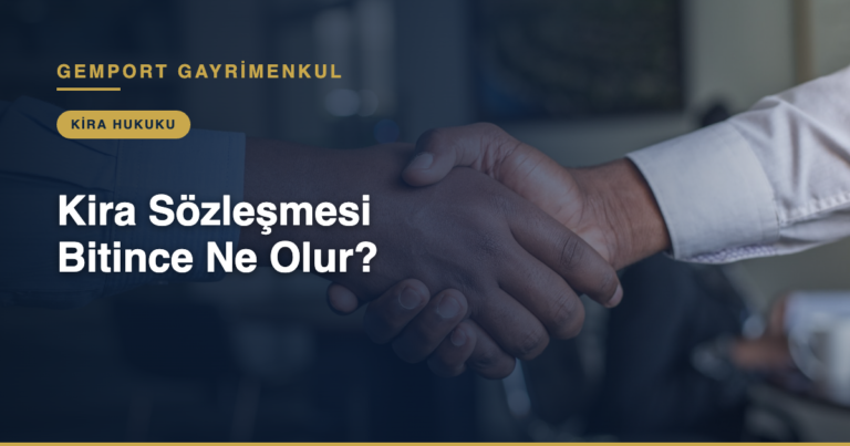 Kira Sözleşmesi Bitince Ne Olur? Yenileme, Fesih (2026)