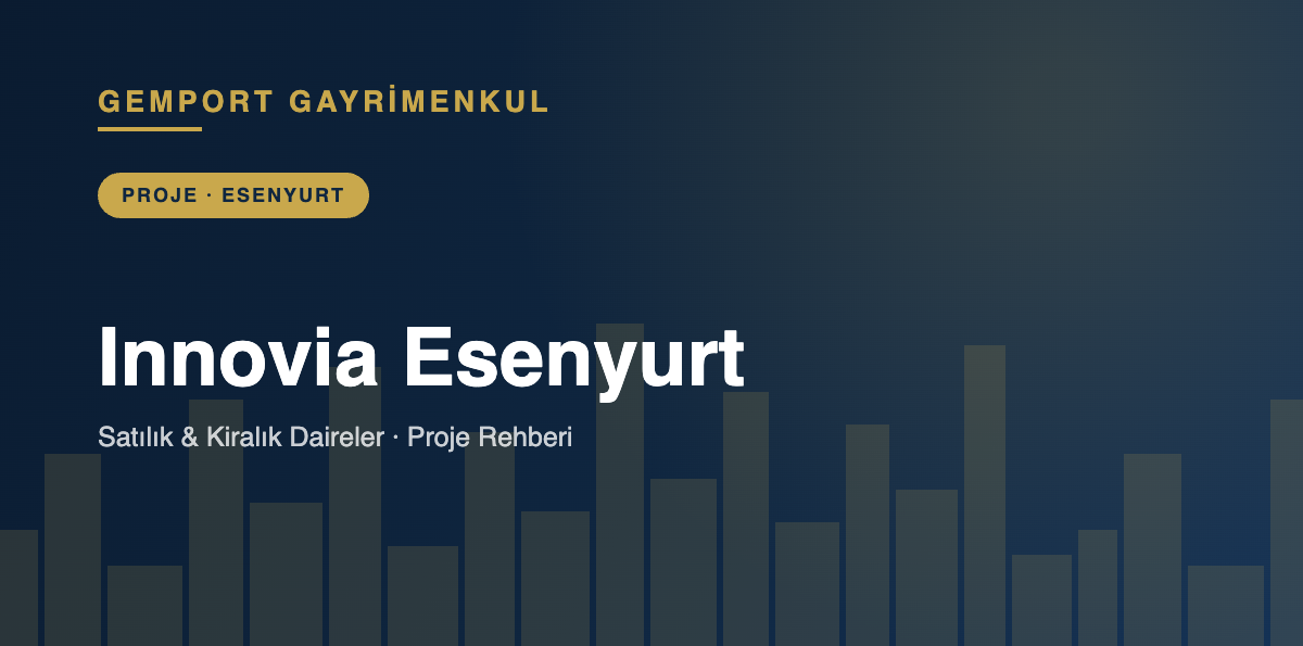 Innovia Esenyurt Satılık Kiralık Daireler - Gemport Gayrimenkul