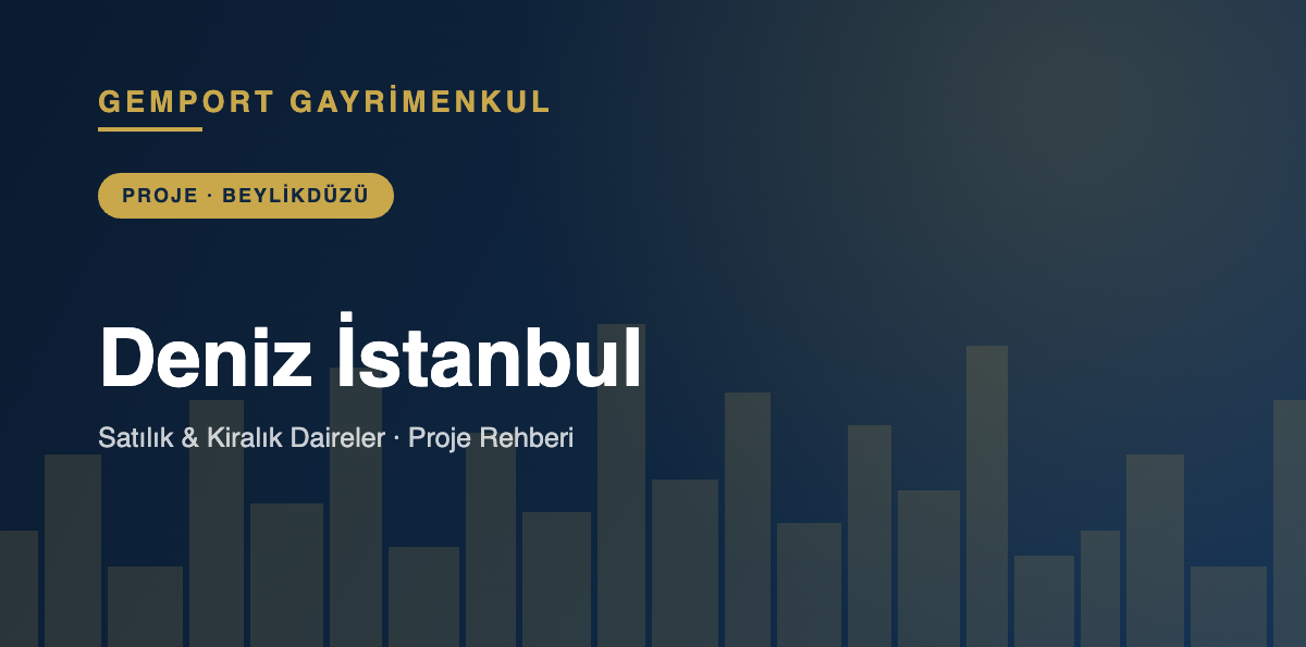 Deniz İstanbul Satılık Kiralık Daireler - Gemport Gayrimenkul