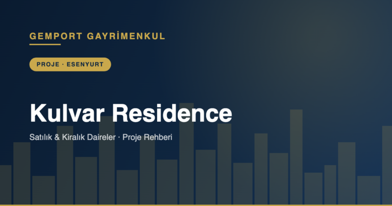 Kulvar Residence Satılık & Kiralık Daire Rehberi 2026